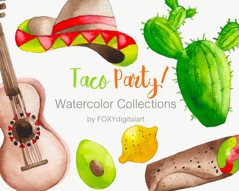 May include: Watercolor illustrations of a sombrero, cactus, guitar, avocado, lemon, and a burrito. The text "Taco Party! Watercolor Collections by FOXYdigitalart" is written below the images.