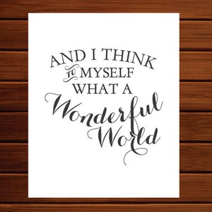 Printable Art &quot;And I think to myself, what a wonderful world&quot; House Decor Home Gift Wonderful World Wall Art Typography