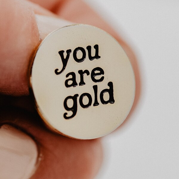 You Are Gold Enamel Pin | Inspirational Affirmation Gift