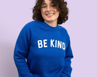 Be Kind Sweatshirt. Cobalt Blue Fleece Sweatshirt. Screen Printed. Graphic Tee. Sustainable Fashion. Back To School Sweatshirt for Teachers.