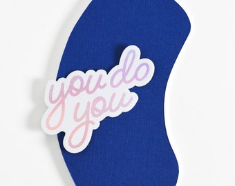 You Do You Holographic Sticker. You Do You Vinyl Sticker. Water Bottle Sticker. Laptop Decal. Small Bumper Sticker. You Do You Decal.