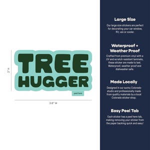 May include: Green and white sticker with the text "TREE HUGGER" in a bold, playful font. The sticker is 2 inches tall and 3.8 inches wide.