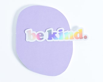 Be Kind Holographic Sticker with White Background. Waterproof Vinyl Sticker. Be Kind Sticker. Water Bottle Decal. Be Kind Bumper Sticker.