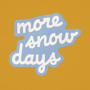 More Snow Days Large Vinyl Sticker | Winter Lover Sticker. Gift For Skier Decal. Waterproof Sticker.