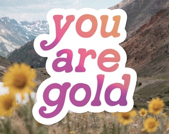 You Are Gold Vinyl Sticker. Colorful Gradient Kiss Cut Sticker. Motivational Gift for Friend. Uplifting Encouragement Water Bottle Sticker.