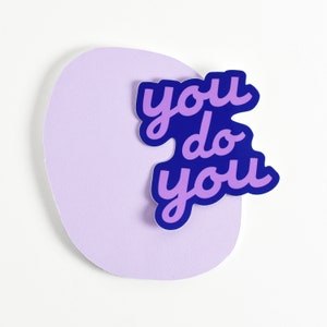 You Do You Large Vinyl Sticker | Be Yourself Encouragement Gift. Believe In Yourself Sticker. You Do You Bumper Sticker. Waterproof Sticker.