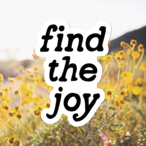 Find The Joy Sticker. Black and White Kiss Cut Sticker. Find Joy Sticker. Water Bottle Sticker. Encouragement Sticker. Minimalist Design.