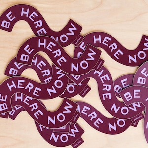Be Here Now Squiggle Sticker | Waterproof Vinyl Decal
