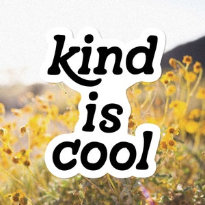 Kind Is Cool Sticker. Black and White Kiss Cut Sticker. Be Kind Sticker. Waterproof Sticker. Kindness Is Cool Decal. Laptop Sticker.