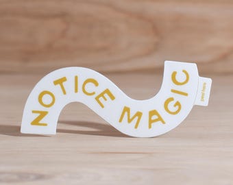 Notice Magic Squiggle Sticker: Waterproof Vinyl Affirmation Decal