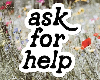 Ask For Help Sticker: Black and White Vinyl, Self Care