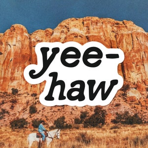 Yeehaw Vinyl Sticker. Fun Western Sticker. Positivity Decal. Cowgirl Sticker. Water Proof Sticker. Water Bottle Decal. Phone Case Sticker.