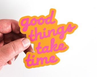 Good Things Take Time Vinyl Sticker. Mindset Sticker. Mindfulness Sticker. Slow Down Enjoy Life Encouragement Sticker. Water Bottle Decal.