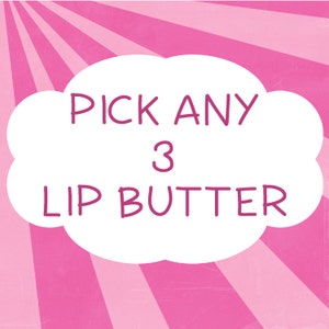 Lip Butter Gift Set - Pick Any 3 Flavors ~ Lip Balm Gift Set