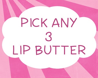 Lip Butter Gift Set - Pick Any 3 Flavors ~ Lip Balm Gift Set