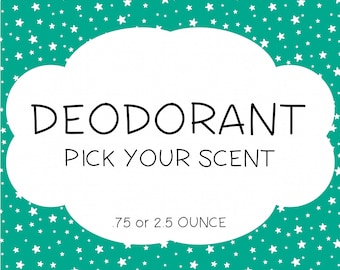 Natural Deodorant - Choose Your Scent - Fragrance Oil or Essential Oil ~ Aluminum Free Deodorant