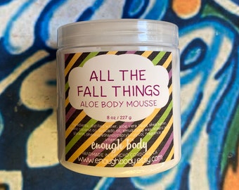 All the Fall Things Aloe Body Mousse ~ Shea Butter Lotion ~ Aloe Lotion ~ Body Cream ~ Body Mousse ~ Body Butter