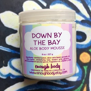Down by the Bay Aloe Body Mousse ~ Shea Butter Lotion ~ Aloe Lotion ~ Body Cream ~ Body Mousse ~ Body Butter