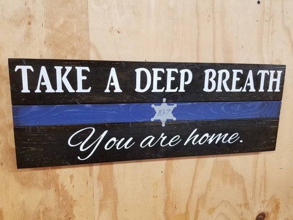 Wooden Thin-Line "Take A Deep Breath, your are home." 10-7 Sign (Badge Version)