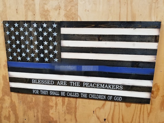 Blessed Are The Peacemakers Thin Blue Line Flag | Wooden Rustic Thin Blue Line Flag | Gift for police | Police Bible Verse Sign