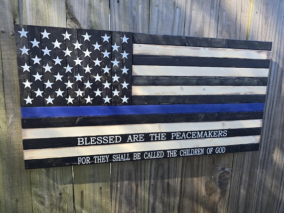 Blessed Are The Peacemakers Thin Blue Line Flag | Wooden Rustic Thin Blue Line Flag | Gift for police | Matthew 5:9