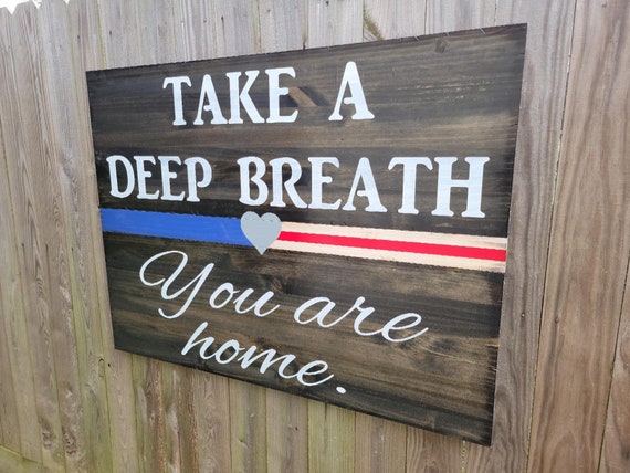 Take A Deep Breath, You Are Home Sign | Thin Blue Line | Nurse Line | Gift for Couple | Housewarming Gift | Sign For Over Mantel | For Her