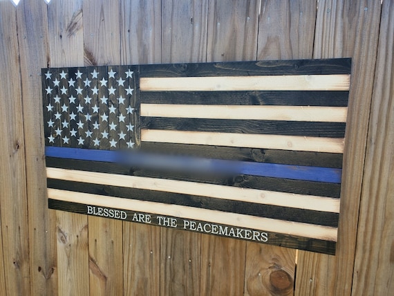 Blessed Are The Peacemakers Wooden Thin Blue Line American Flag / Gift For Police Officer / Police Academy Graduation / Thin Blue Line Flag