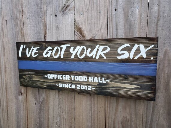 Thin Blue Line "I've got your six." Sign | Gift For Police Officer | Personalized Gift | Police Academy Graduation | Police Retirement Gift