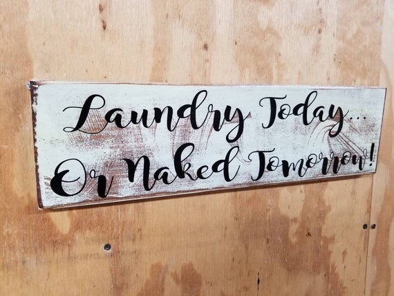 Laundry Today....or Naked Tomorrow Rustic-Style Wooden Sign