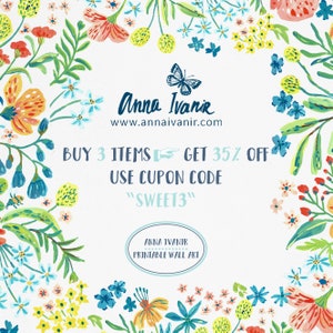 May include: A white background with a floral border. The text "Anna Ivanir" is in the center of the image, with the website address "www.annaivanir.com" below it. The text "BUY 3 ITEMS GET 35% OFF USE CUPON CODE "SWEET3"" is below the website address. The text "ANNA IVANIR PRINTABLE WALL ART" is at the bottom of the image.