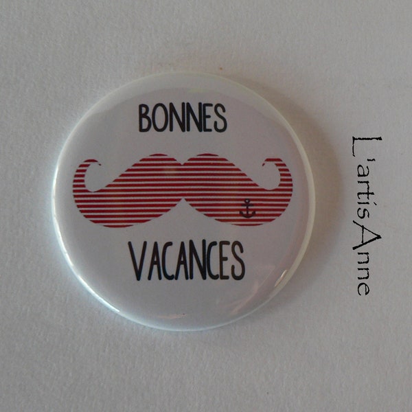 Magnet Aimant  Miroir de poche Badge ou Décapsuleur Bonnes Vacances Moustaches Marinière.