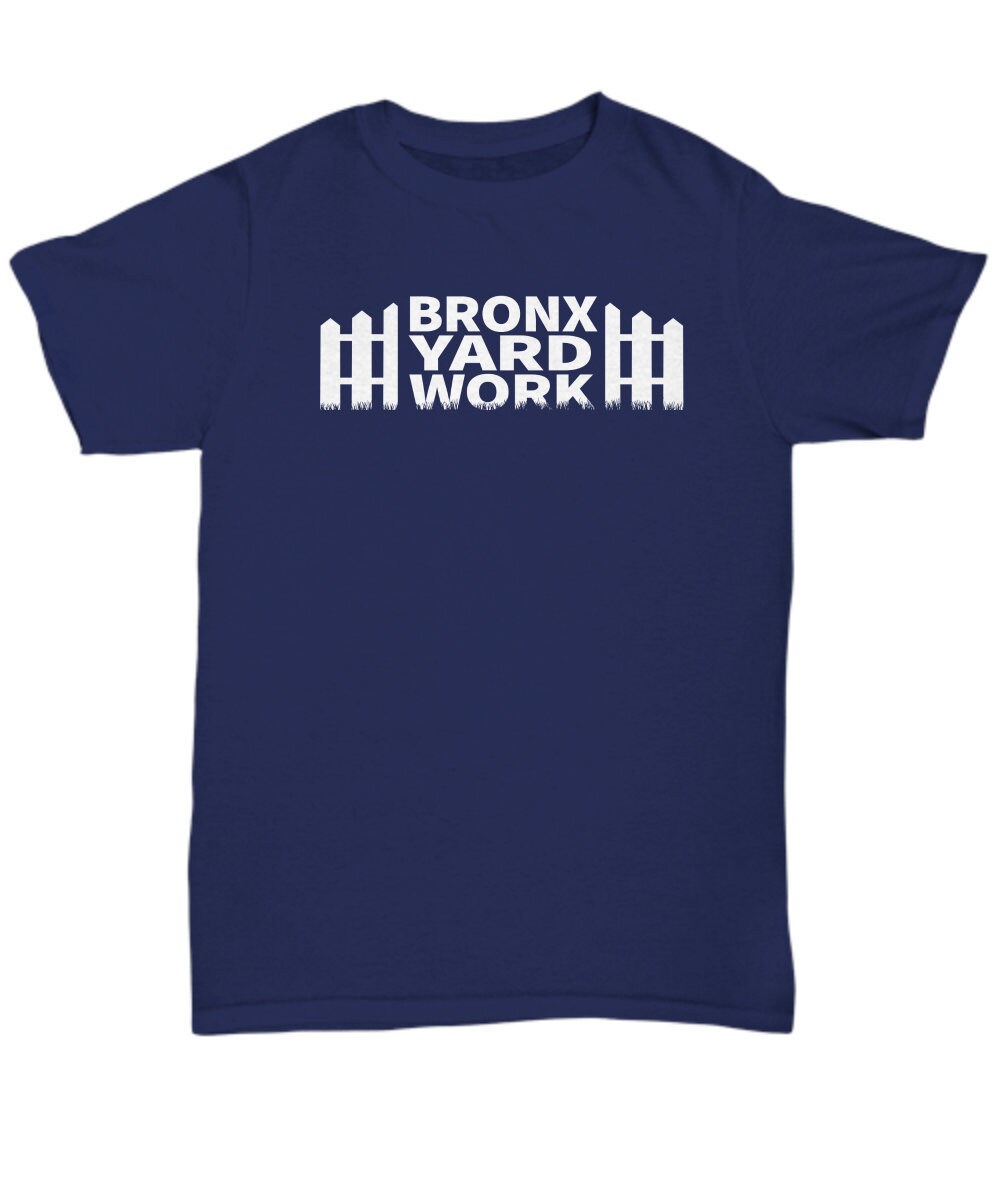 Bronx-Yard-Work T-Shirt Bronx-Yard-Work T-Shirt