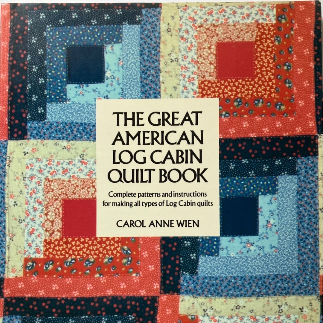 The Great American Log Cabin Quilt Book by Carol Anne Wien Quilt Book