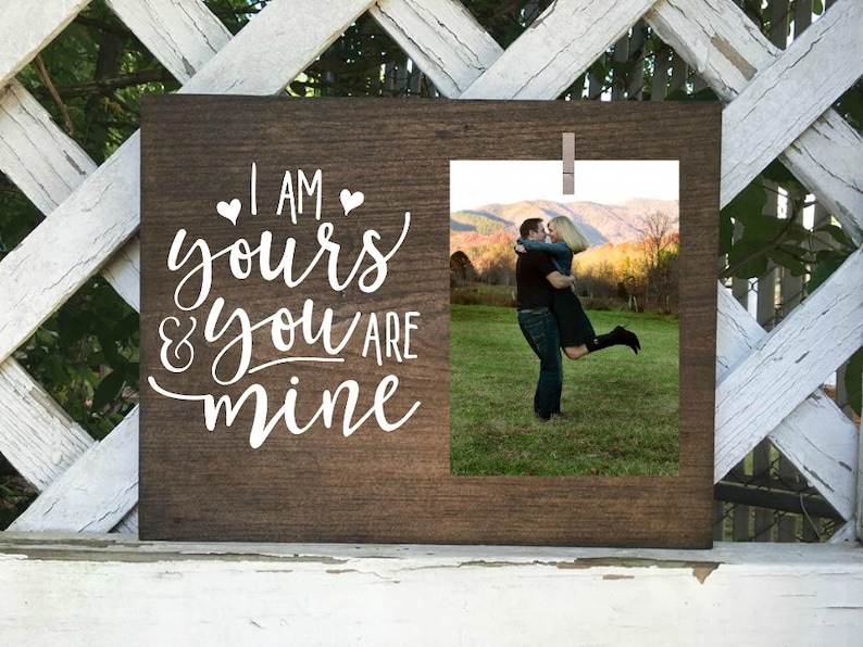 Engagement gifts. Wedding gift I am yours and you are mine photo frame Couples picture frame