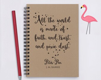 Peter Pan, All the World is Made of Faith, and Trust, and Pixie Dust, 5" x 7" Journal, notebook, diary, memory book, scrapbook, pixie dust