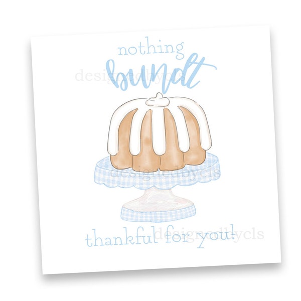 Nothing BUNDT thankful for you  | Gift Tag | Digital and Print/Ship Options