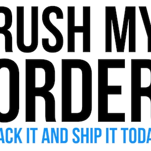Pack it and Ship it Today! Rush my order!