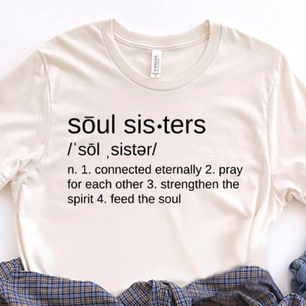 Soul Sisters Shirt, Connected Eternally, Pray For Each Other, Strengthen The Spirit, Feed The Soul