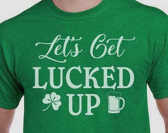 Men's St. Patricks Day Shirt, Lets Get Lucked Up, Irish Shirt, Shamrock, Green Shirt, Irish Tee, Funny