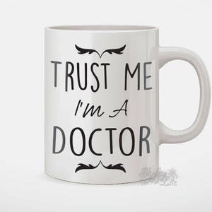 Trust Me I&#39;m A Doctor Coffee Mug