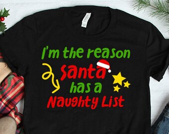 I'm The Reason Santa Has A Naughty List, Womens Christmas Shirt, Ladies, Shirt, Bella Canvas, Christmas Party