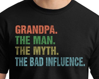 Grandpa The Man The Myth The Bad Influence, T-Shirt, Funny Shirt, Gift For Grandpa, Fathers Day Shirt
