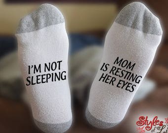 I'm Not Sleeping Mom Is Resting Her Eyes Socks