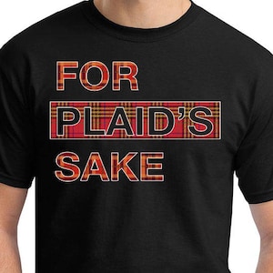For Plaid's Sake Shirt, Rectangle Plaid Shirt Pattern, Funny Plaid Shirt, Gun Shirt, Plaid Tee Shirt, Funny T-shirt Gift