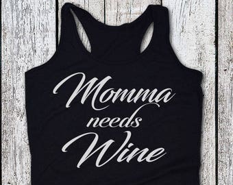 Women's Tank Top, Momma Needs Wine, Wine Tank Top, Gift For Her, Wine Lover Shirt, Bridesmaid gift, Wedding, Wine Gift, Wine Shirt