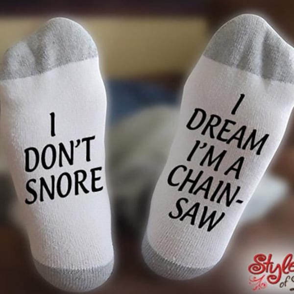 I Don't Snore I Dream I'm A Chainsaw, Gift For Him, Gift For Her, Funny Socks