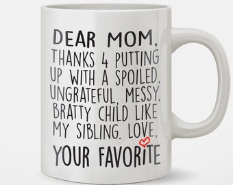 Dear Mom Thanks For Putting Up With A Spoiled Child Coffee Mug