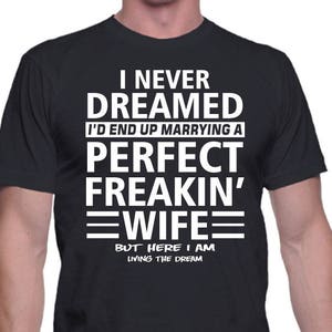 I Never Dreamed I'd End Up Marrying A Perfect Music Teacher T-Shirt I Never Dreamed I'd End Up Marrying A Perfect Music Teacher T-Shirt