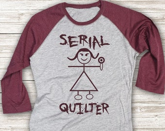 Serial Quilter Shirt, Womens Jersey Shirt, Quilting Shirt, Raglan Tee, Burgandy Shirt