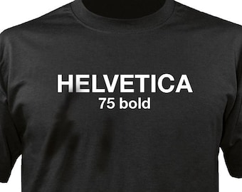 Helvetica Shirt, 75 Bold, Graphic Design, Web Design, Illustrator tshirt